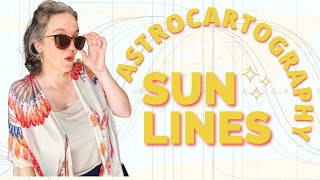 Astrocartography Sun Line Guide ☉Using Location Astrology to Boost Confidence and Visibility