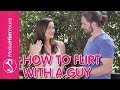 How To Flirt With A Guy