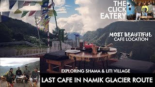 LAST CAFE IN NAMIK GLACIER ROUTE | Shama-Liti Village | The Click Eatery | EXPLORING UTTARAKHAND