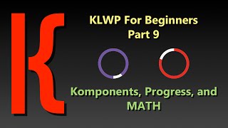 KLWP for Beginners Part 9: Komponents, Progress, and MATH!