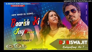 💞Baarish Ki Jaye Dj Remix | Baarish Ki Jaye Dj Song | B Praak | Love Remix | Dj Biswajit Kaliyaganj