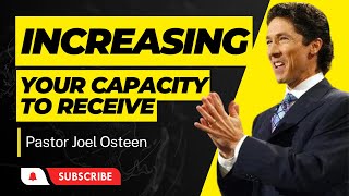 Increasing Your Capacity to Receive: Pastor Joel Osteen's Transformative Sermon | Joel Osteen 2023