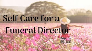 Tips for Self Care of the Funeral Director
