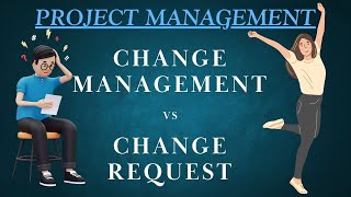 What is the difference between Change Management and Change Request?