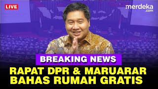 🔴 LIVE - DPR Rapat dengan Menteri PKP Maruarar Bahas Rumah Gratis Era Prabowo