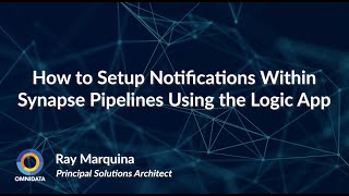 Tech Talk Thursday: How to Setup Notifications Within Synapse Pipelines Using Logic Apps