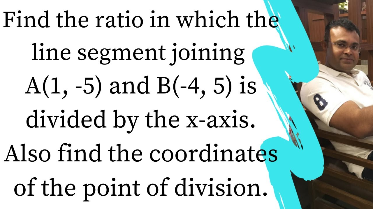 Find The Ratio In Which The Line Segment Joining A(1, -5) And B(-4, 5 ...