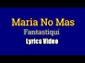 Maria No Mas - Fantastique (Lyrics Video)