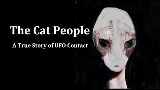 The Cat People: A True Story of UFO Contact