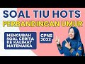 TAKLUKKAN SOAL PERBANDINGAN UMUR DI TES CPNS 2023!!