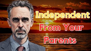 Becoming Independent From Your Parents - Jordan Peterson
