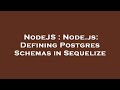 NodeJS : Node.js: Defining Postgres Schemas in Sequelize