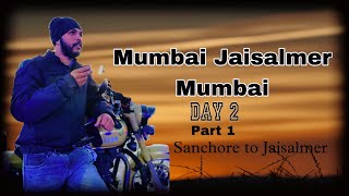 Mumbai Jaisalmer Day 2 | Sanchore to Jaisalmer | Bike Ride 2023