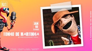 A resenha do sucesso | TONHO DE MARTINHA | Xablau | #181