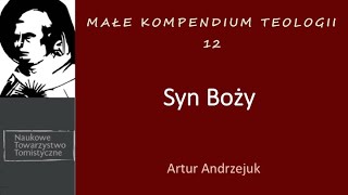 Syn Boży - prof. Artur Andrzejuk (Małe Kompendium Teologii 12)