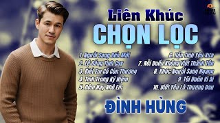 Liên Khúc Bolero: Chọn Lọc Những Ca Khúc Mới Hay Nhất Với Tiếng Hát ĐÌNH HÙNG BOLERO ( Buồn Tê Tái
