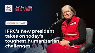 IFRC’s new president takes on today’s toughest humanitarian challenges-People in the Red Vestpodcast