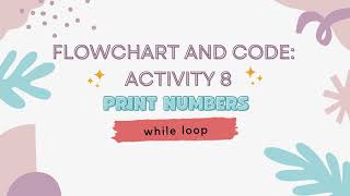 Flowchart While Loop Activity 8: Print Numbers