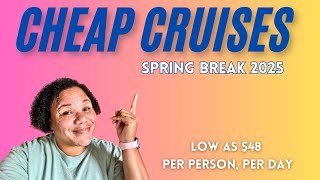 7 CHEAP CRUISES for Spring Break 2025! (These will SELL OUT!)