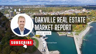 Oakville Real Estate Market Report 🏡 July 2024