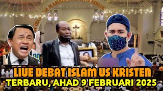 LIVE DEBAT ISLAM VS KRISTEN TERBARU, AHAD 9 FEBRUARI 2025