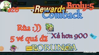 hatduch-DBSU :COMBACK TRỞ LẠI GAME SAU MỘT THỜI GIAN VẮNG BÓNG VÀ XẢ HƠN 900 VÉ PORUNGA SĂN BROLY