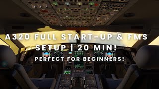 A320 Full Start-Up \u0026 FMS Setup! Beginner Friendly!