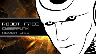 Robot Face - Cyberpunk Never Dies