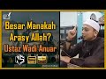 Sorotan Kuliah | Ustaz Wadi Anuar | Besar Manakah Arasy Allah?