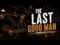 The Last Good Man | Dark Blues for Broken Souls | Lone Wolf Blues