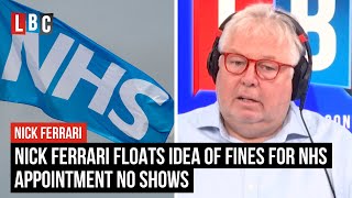 Nick Ferrari floats idea of fines for NHS appointment no shows