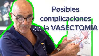 Posibles complicaciones de la Vasectomia -  Dr. Viladoms - Teknon - #012