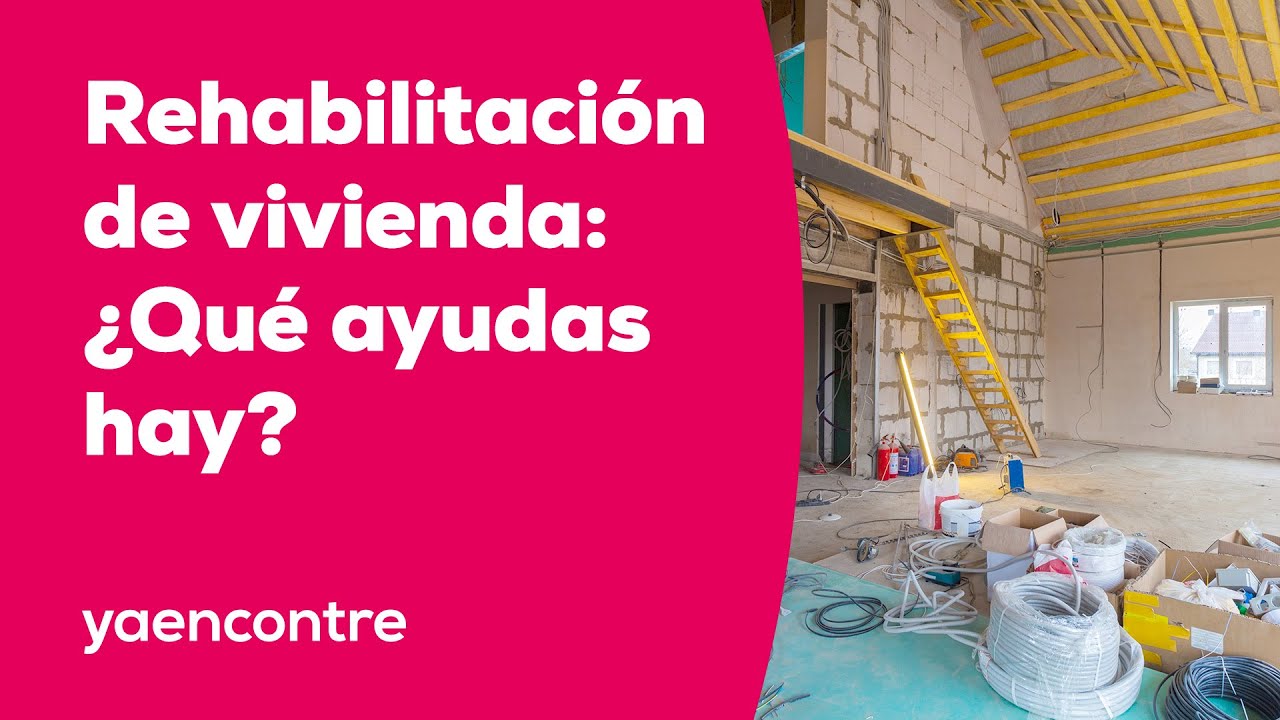 Ayudas Para La Rehabilitación De Viviendas - YouTube