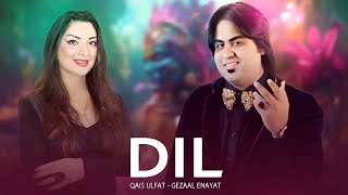 Qais Ulfat \u0026 Ghezaal Enayat  Dil  قیس الفت و غزال آهنگ دل