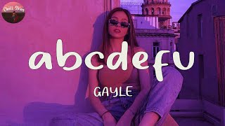 GAYLE - ​abcdefu (Lyrics) "ABCDEFU and your mom and your sister and your job" [TikTok Song]