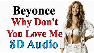 Beyoncé - Why Don't You Love Me (8D Audio) I Am... Sasha Fierce (album)