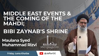 Middle East Events \u0026 the Coming of the Mahdi; Bibi Zaynab's Shrine - Maulana Syed Muhammad Rizvi