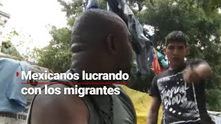 LUCRANDO CON LOS MIGRANTES | Mexicanos se adueñan de las calles para lucrar con la migración
