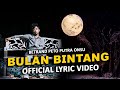 BULAN BINTANG | BETRAND PETO PUTRA ONSU (OFFICIAL LYRIC VIDEO)