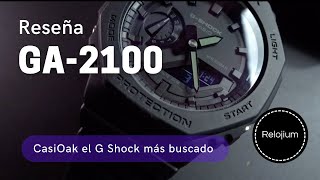 Reseña del Reloj GA-2100 (CasiOak) / El G Shock más buscado actualmente!!!