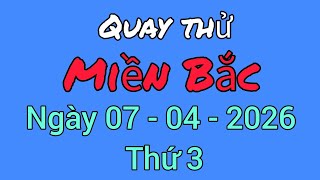 Quay Thử Kết Quả Xổ Số Miền Bắc Hôm Nay Thứ 3 Ngày 07 - 04 - 2026
