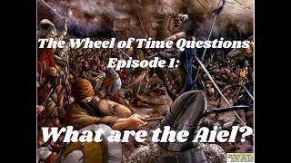 The Wheel of Time Questions: What are the Aiel?