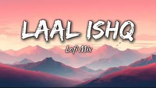 Laal Ishq - Arijit Singh | Lofi Mix | Slowed+Reverb
