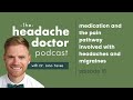 Medication And The Pain Pathway Involved With Headaches And Migraines