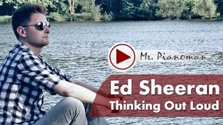 Thinking Out Loud - Ed Sheeran (Piano Cover by Mr. Pianoman)