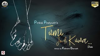 Tumi Jodi Kuwa (Poem) - Pinkal Pratyush | Kishore Baruah