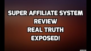 Super Affiliate System Review | Super Affiliate System REAL TRUTH EXPOSED
