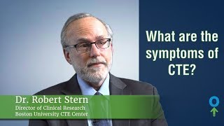 What are the symptoms of CTE?