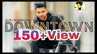 Guru Randhawa ||Downtown || Downtown WhatsApp Status || WhatsApp Status Video || 2018 ||