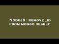 NodeJS : remove _id from mongo result